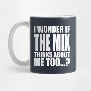 i wonder if the Mix thinks about me too Mug